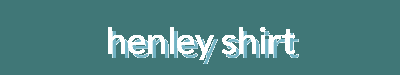 Exclusive Surprise Deals: Henley Shirts, Monochromatic Styles, Packable Coats & More